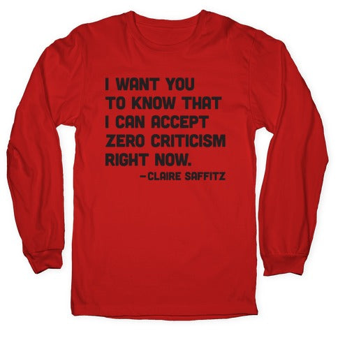 I Want You To Know I Can Accept Zero Criticism Right Now (Claire Saffitz) Longsleeve Tee
